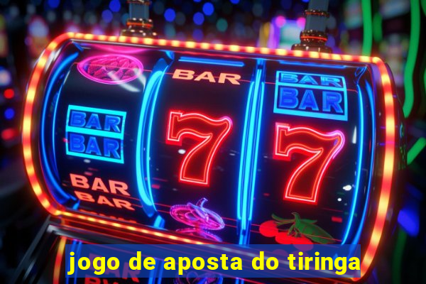 jogo de aposta do tiringa